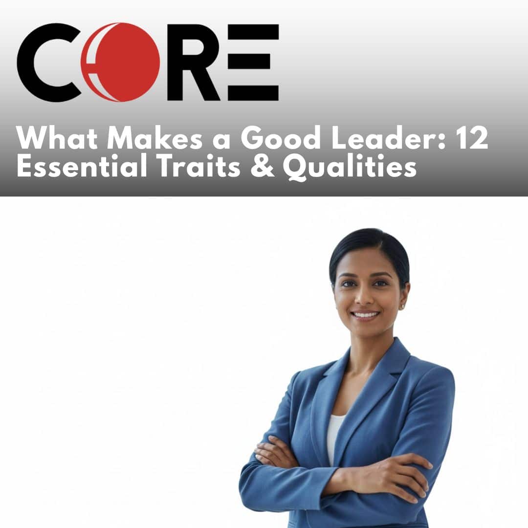 What Makes a Good Leader: 12 Essential Traits & Qualities